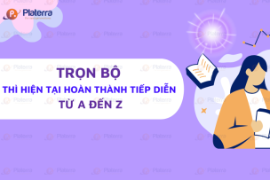 Trọn bộ thì hiện tại hoàn thành tiếp diễn từ A đến Z