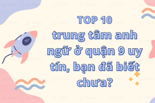 Top 10 trung tâm anh ngữ ở Quận 9 uy tín, bạn đã biết chưa?