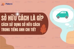 Sở hữu cách là gì? Cách sử dụng sở hữu cách trong tiếng Anh chi tiết