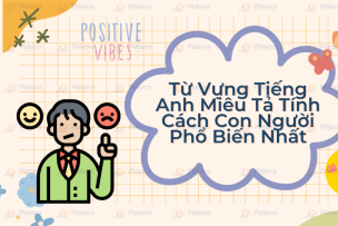 Từ Vựng Tiếng Anh Miêu Tả Tính Cách Con Người Phổ Biến Nhất