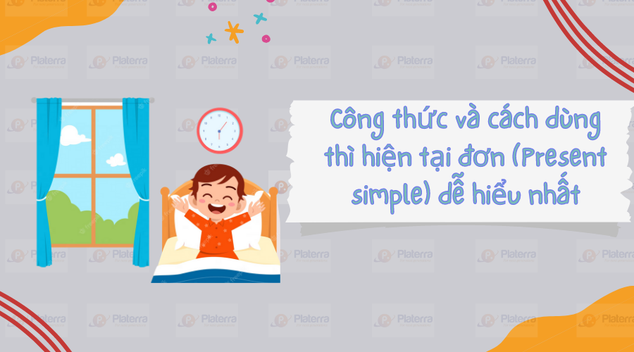 Công thức và cách dùng thì hiện tại đơn (Present simple) dễ hiểu nhất