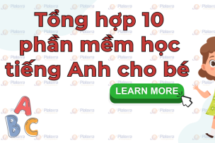 Tổng hợp 10 phần mềm học tiếng Anh cho bé mà bố mẹ nên tham khảo