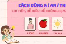 Cách dùng A/AN/THE chi tiết, dễ hiểu để không bị mắc lỗi